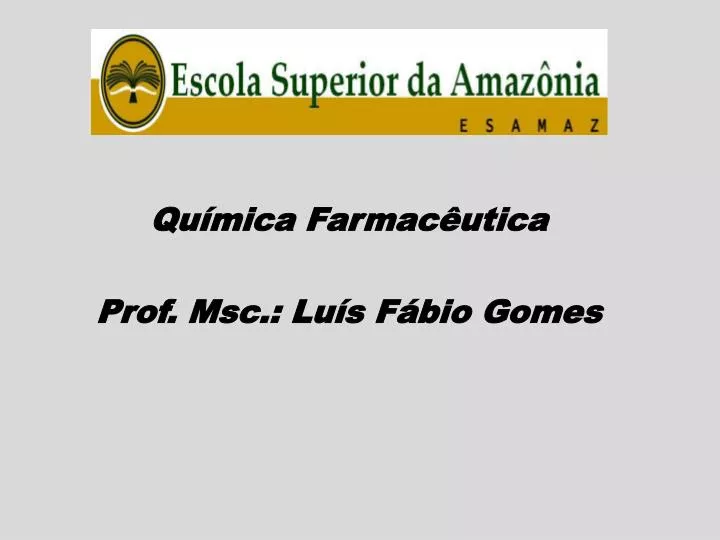 qu mica farmac utica prof msc lu s f bio gomes