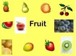 Fruit - slide 1