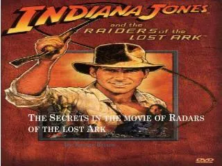 The Secrets in the movie of Radars of the lost Ark