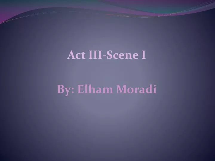 act iii scene i by elham moradi