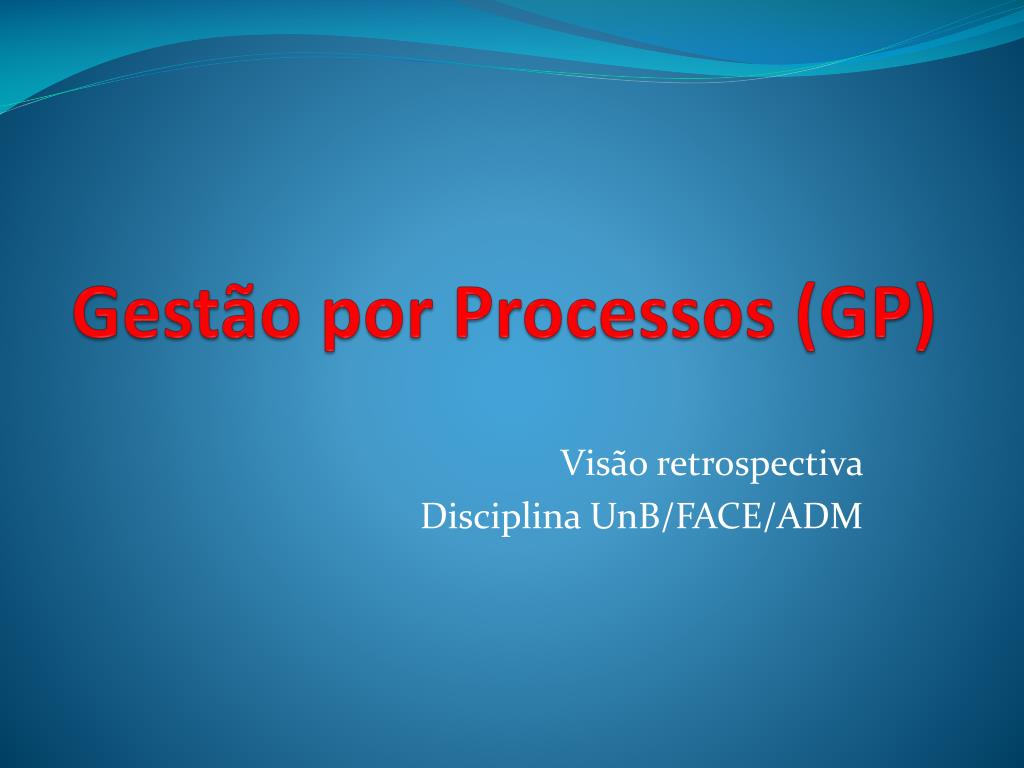 PPT - Gestão por Processos (GP) PowerPoint Presentation, free download ...