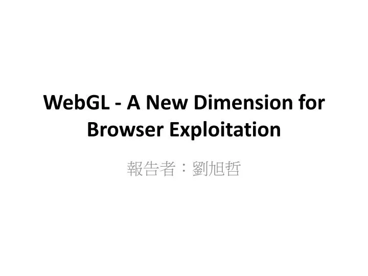 webgl a new dimension for browser exploitation