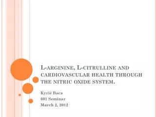 L-arginine, L-citrulline and cardiovascular health through the nitric oxide system.   