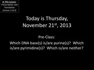 Today is Thursday, November 21 st , 2013