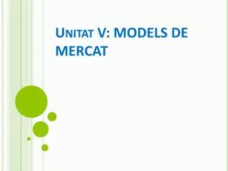 unitat v models de mercat