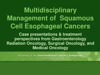Multidisciplinary Management of Squamous Cell Esophageal Cancers