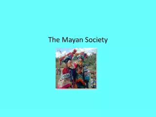 The Mayan Society