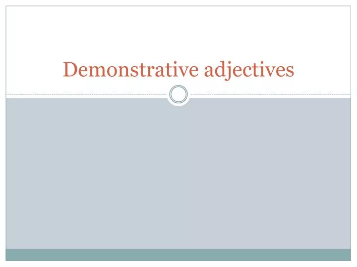 demonstrative adjectives