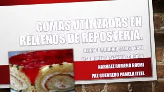 Gomas utilizadas en rellenos de reposteria .