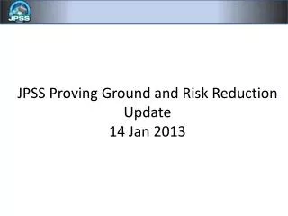 JPSS Proving Ground and Risk Reduction Update 14 Jan 2013