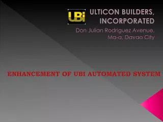 ULTICON BUILDERS, INCORPORATED Don Julian Rodriguez Avenue, Ma-a, Davao City