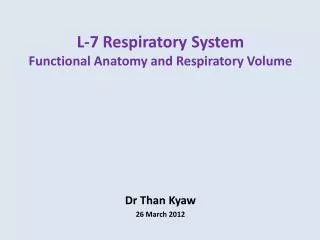 L-7 Respiratory System Functional Anatomy and Respiratory Volume