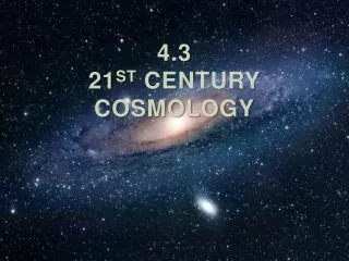 4.3 21 st century cosmology