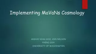 Implementing MaVaNs Cosmology