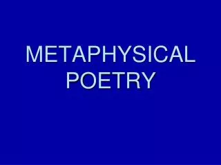 METAPHYSICAL POETRY