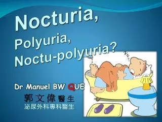 Nocturia , Polyuria , Noctu-polyuria ?