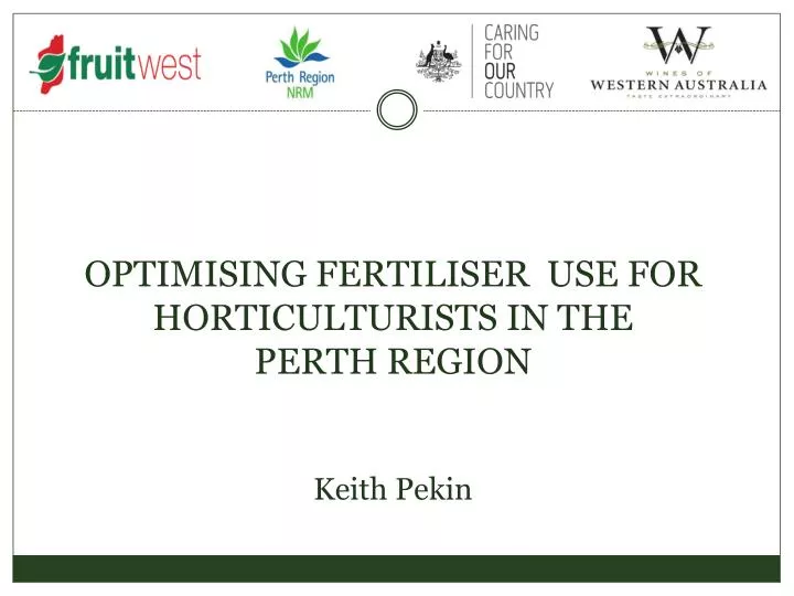 optimising fertiliser use for horticulturists in the perth region keith pekin
