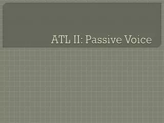 atl ii passive voice
