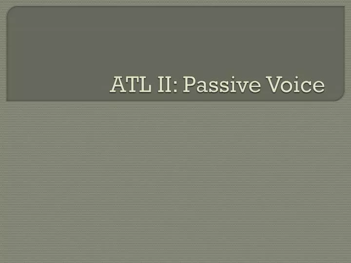 atl ii passive voice