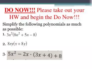 DO NOW!!! Please take out your HW and begin the Do Now!!!
