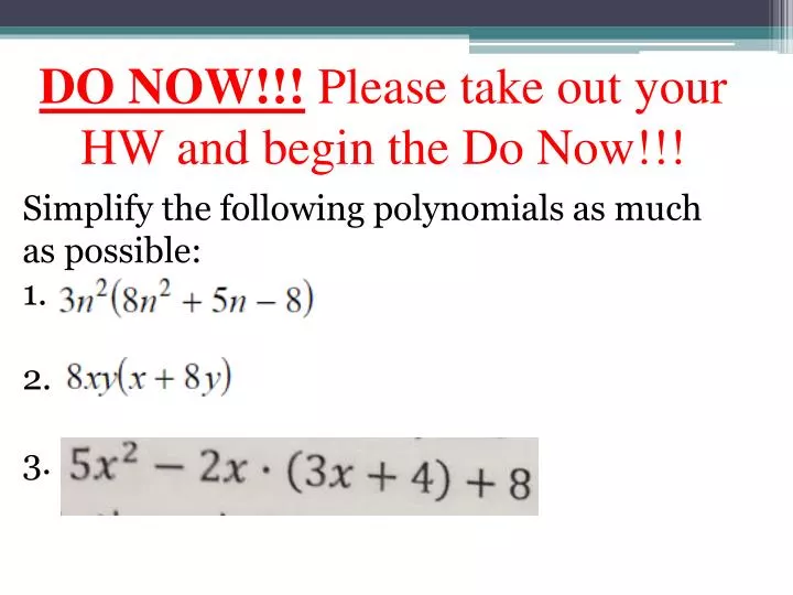 do now please take out your hw and begin the do now