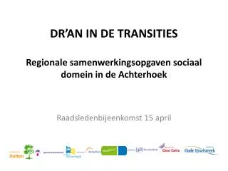 DR’AN IN DE TRANSITIES Regionale samenwerkingsopgaven sociaal domein in de Achterhoek
