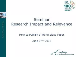 Seminar Research Impact and Relevance How to Publish a World-class Paper June 17 th 2014