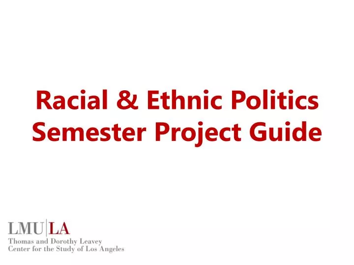 racial ethnic politics semester project guide