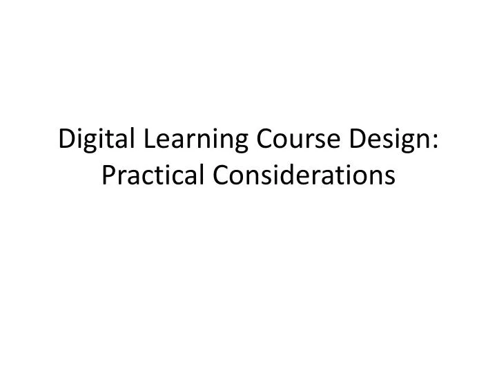 digital learning course design practical considerations