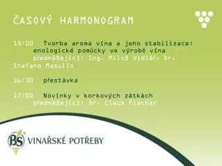 ČASOVÝ HARMONOGRAM 15:00	 Tvorba aroma vína a jeho stabilizace:
