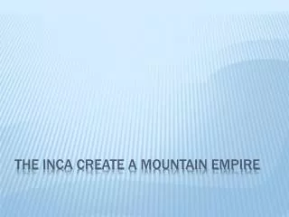 The Inca Create a Mountain empire
