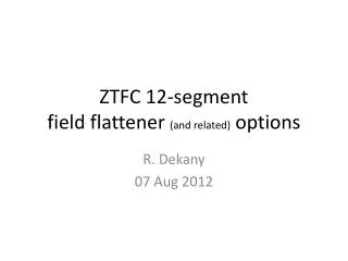 ZTFC 12-segment field flattener (and related) options