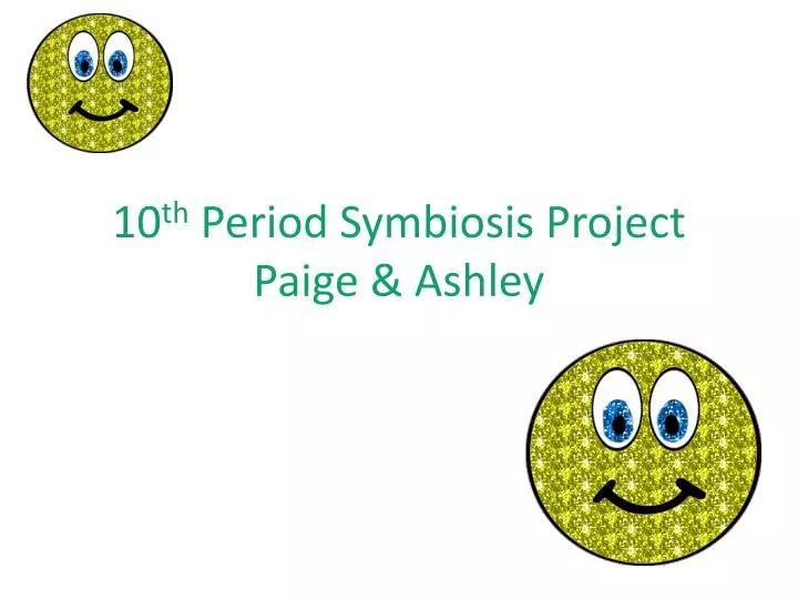 10 th period symbiosis project paige ashley