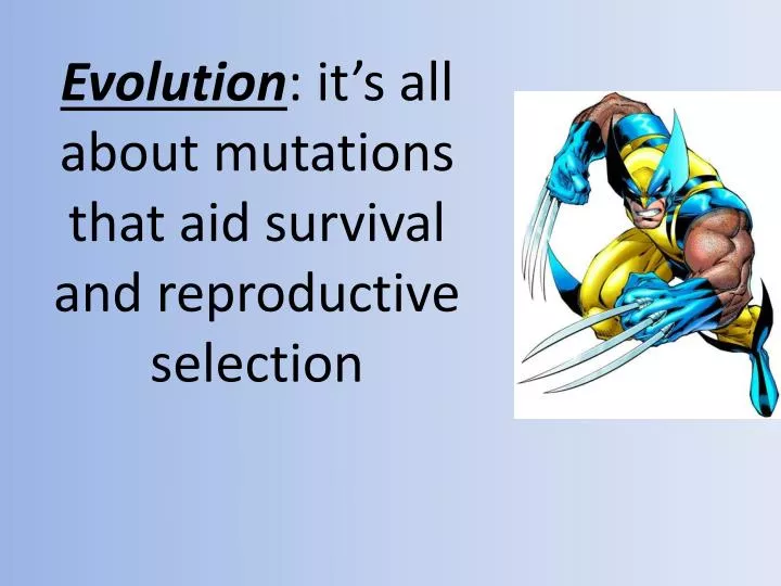evolution it s all about mutations that aid survival and reproductive selection