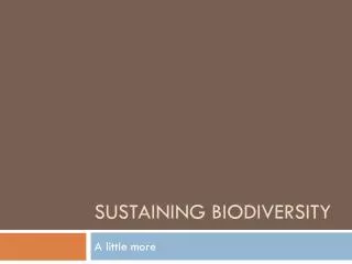 Sustaining Biodiversity