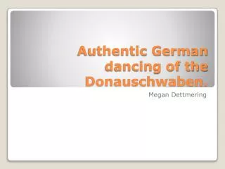 Authentic German dancing of the Donauschwaben.