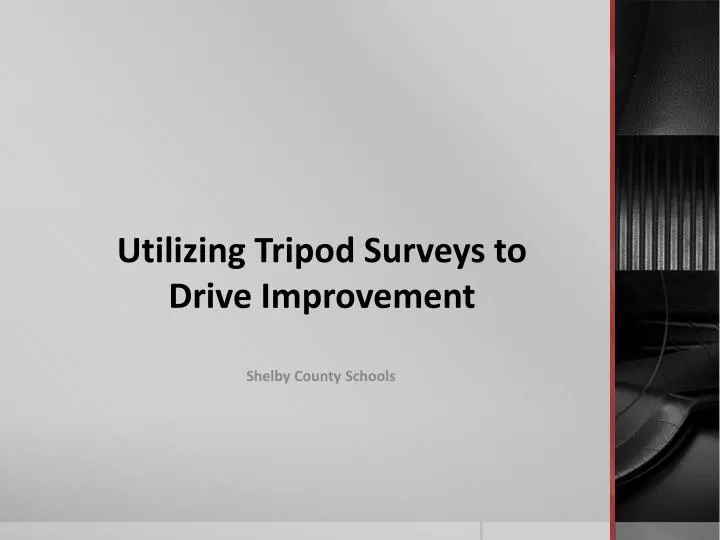 utilizing tripod surveys to drive improvement