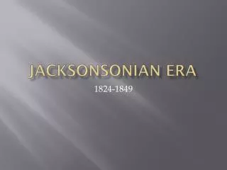 Jacksonsonian Era