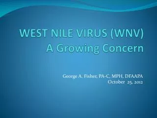 WEST NILE VIRUS (WNV) A Growing Concern