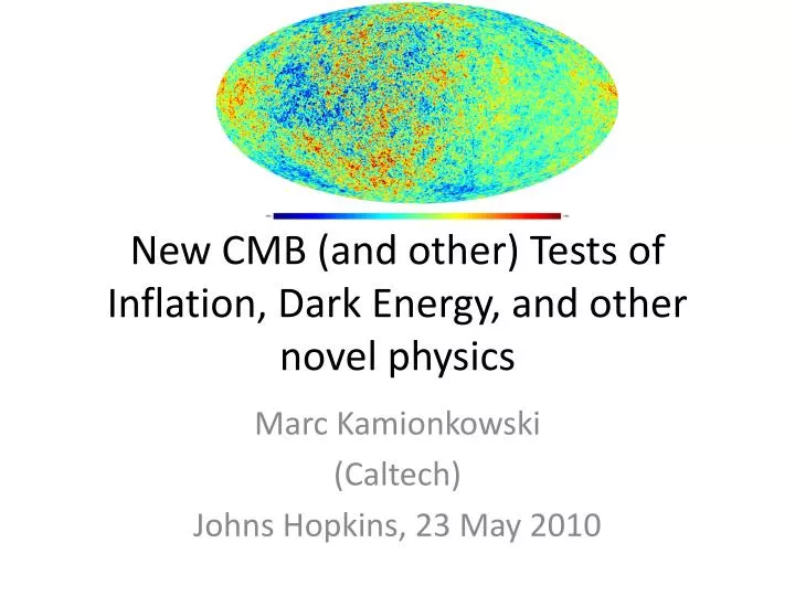new cmb and other tests of inflation dark energy and other novel physics