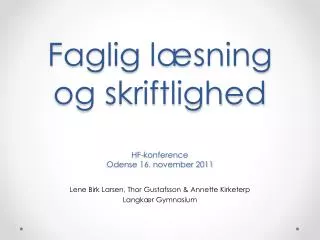 Faglig læsning og skriftlighed HF-konference Odense 16. november 2011