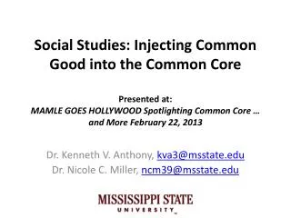 Dr. Kenneth V. Anthony, kva3@msstate.edu Dr. Nicole C. Miller, ncm39@msstate.edu