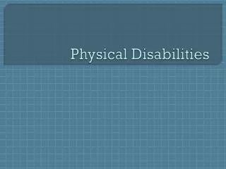 Physical Disabilities