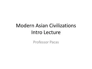 Modern Asian Civilizations Intro Lecture