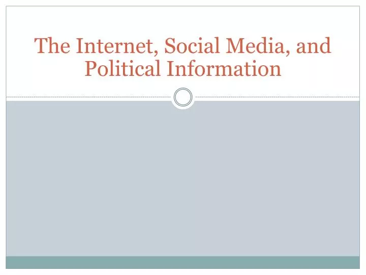 the internet social media and political information