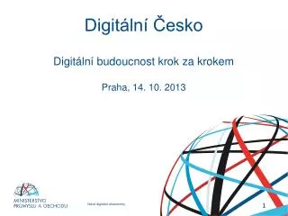 Digitální Česko Digitální budoucnost krok za krokem Praha, 14. 10. 2013