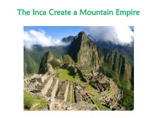 The Inca Create a Mountain Empire