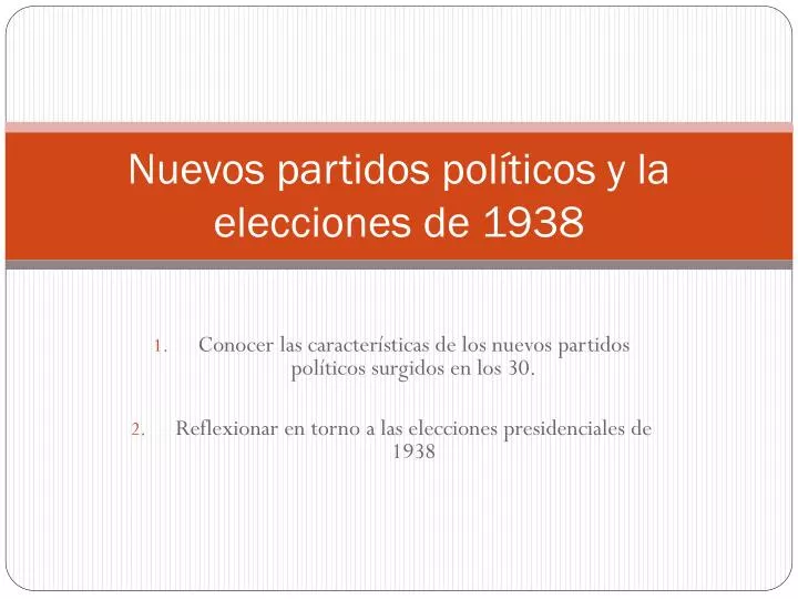 nuevos partidos pol ticos y la elecciones de 1938