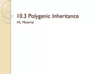 10.3 Polygenic Inheritance