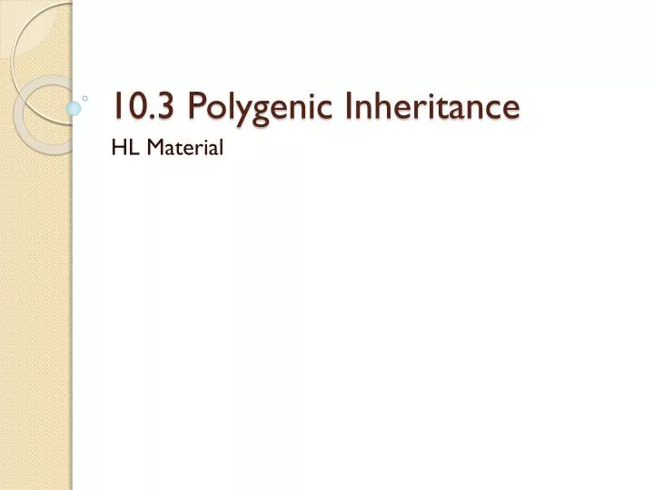 10 3 polygenic inheritance